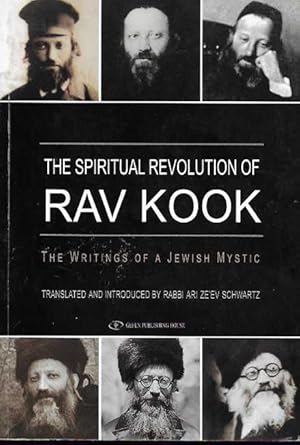 The Spiritual Revolution of Rav Kook. The Writings of a Jewish Mystic