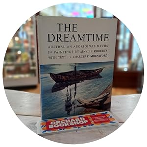 The Dreamtime: Australian Aboriginal Myths in Paintings by Ainslie Roberts