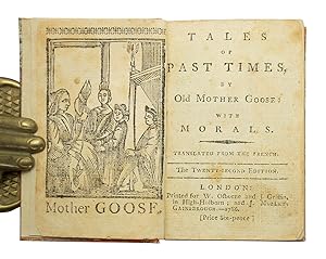 Tales of Passed Times by Mother Goose With Morals. Translated from the French. The Twenty-second ...