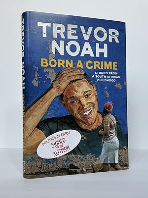 BORN A CRIME: STORIES FROM A SOUTH AFRICAN CHILDHOOD [Signed]