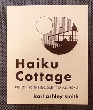 Haiku Cottage : Designing the Eloquent Small Home (signed)