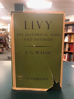 Livy: His Historical Aims and Methods