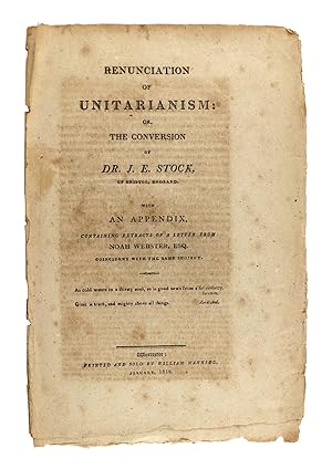 Renunciation of Unitarianism: Or, the Conversion of Dr. J.E. Stock, of Bristol, England. With an ...