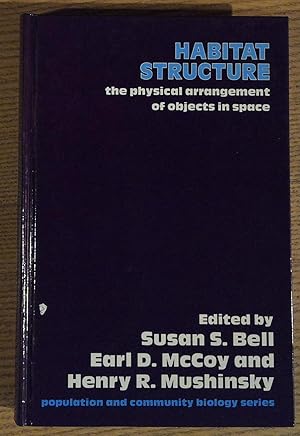 Habitat Structure: The physical arrangement of objects in space (Population and Community Biology...