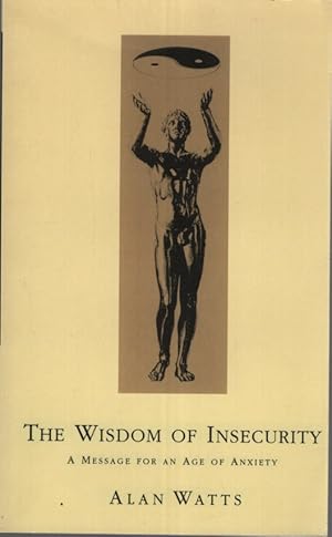 Wisdom Of Insecurity: A Message for an Age of Anxiety