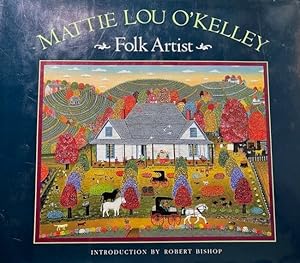 Mattie Lou O'Kelley: Folk Artist Introduction by Robert Bishop. Signed by the author