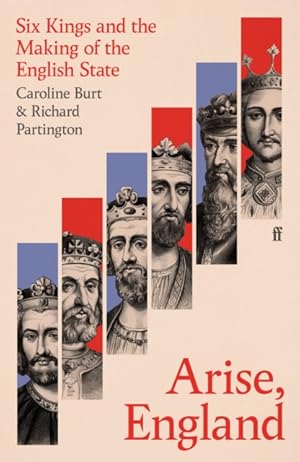 Arise England Six Kings and the Making of the English State
