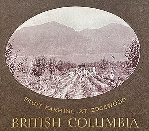 [Kootenay Viewbook] Life and Agricultural Opportunities at Edgewood w. Maps & 1916 Burton Farmers...