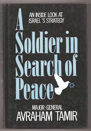 A SOLDIER IN SEARCH OF PEACE - An Inside Look at Israel's Strategy
