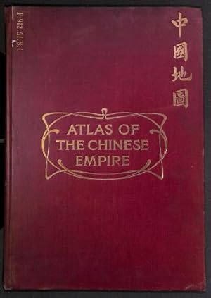 Atlas of the Chinese Empire; containing separate maps of the Eighteen provinces of China Proper a...
