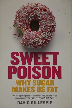Sweet Poison: Why Sugar Makes Us Fat