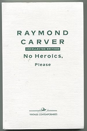 No Heroics, Please: Uncollected Writings