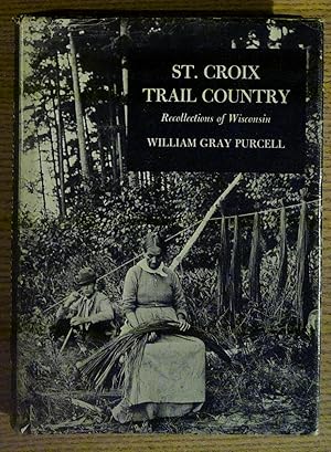 St. Croix Trail Country: Recollections of Wisconsin