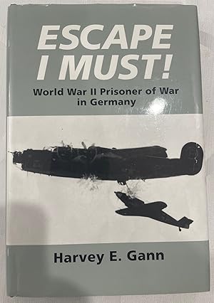 Escape I Must: World War II Prisoner of War in Germany