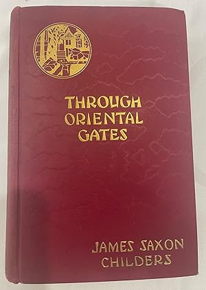 THROUGH ORIENTAL GATES: The Adventures of an Unwise Man in the East
