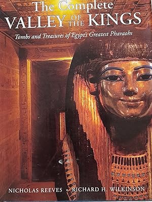 The Complete Valley Of The Kings: Tombs and Treasures of Egypt's Greatest Pharaohs.