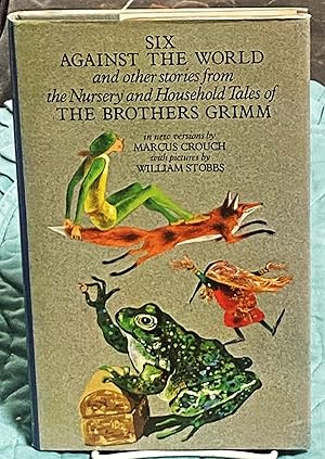 Six Against the World, and Other Stories from the Nursery and Household Tales of the Brothers Grimm