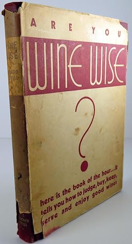 Wine Wise, A Popular Handbook on How to Correctly Judge, Keep, Serve and Enjoy Wines [ SIGNED ]