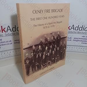 Olney Fire Brigade: The First One Hundred Years - The History of a Rural Fire Brigade, 1878 to 19...