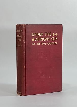 Under the African Sun: A Description of Native Races in Uganda, Sporting Adventures and other Exp...