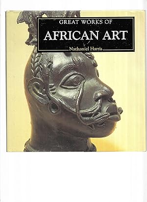 GREAT WORKS OF AFRICAN ART. A Compilation Of Works From The Bridgeman Art Library