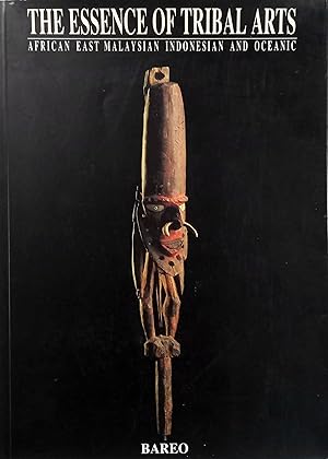 The Essence of Tribal Arts: African, East Malaysian, Indonesian and Oceanic