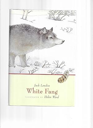 WHITE FANG. Illustrated By Helen Ward