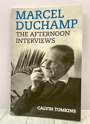 Marcel Duchamp: The Afternoon Interviews