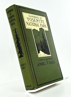 HANDBOOK OF YOSEMITE NATIONAL PARK; A Compendium of Articles on the Yosemite Region by the Leadin...