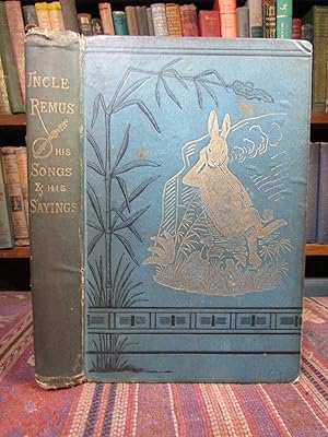 Uncle Remus, His Songs and Sayings: The Folk-Lore of the Old Plantation {1st Edition, 1st Issue w...