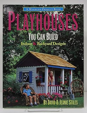 Playhouses You Can Build: Indoor & Backyard Designs (A Weekend Project Book)