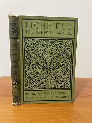 The Cathedral Church of Lichfield A Description of its Fabric and a Brief History of the Episcopa...