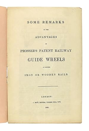 Some Remarks on the Advantages of Prosser's Patent Railway Guide Wheels on Either Iron or Wooden ...