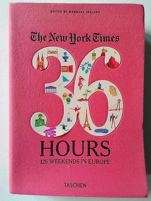 The New York Times: 36 Hours 125 Weekends in Europe