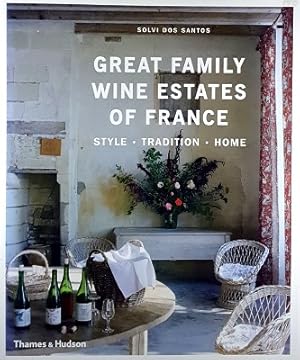 Great Family Wine Estates Of France: Style - Tradition - Home