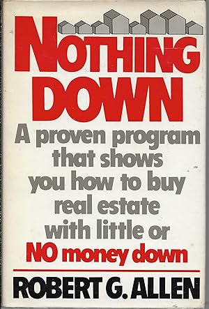 Nothing Down: How To Buy Real Estate With Little Or No Money Down