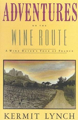 ADVENTURES on the WINE ROUTE, a Wine Buyer's Tour of France