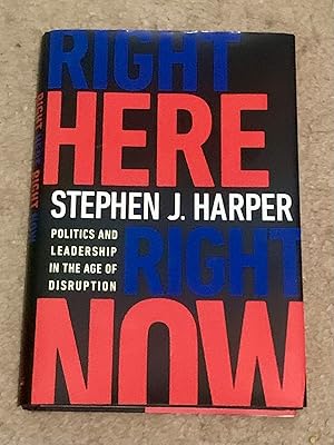 Right Here, Right Now: Politics and Leadership in the Age of Disruption