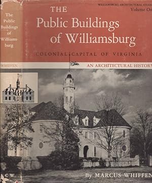 The Public Buildings of Williamsburg Colonial Capital of Virginia An Architectural History Willia...