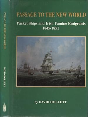 Passage to the New World - Packet Ships and Irish Famine Emigrants 1845-1851