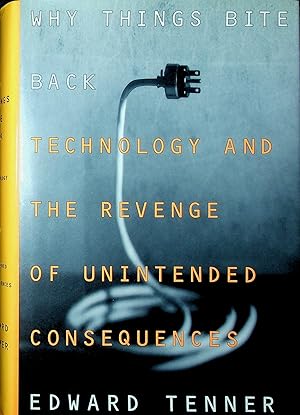 Why Things Bite Back- Technology and the Revenge of Unintended Consequences (Signed)