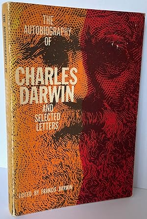 The Autobiography of Charles Darwin and Selected Letters