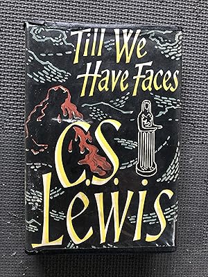 Till We Have Faces; A Myth Retold