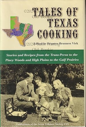 Tales of Texas cooking: stories and recipes from the Trans-Pecos to the Piney Woods and High Plai...