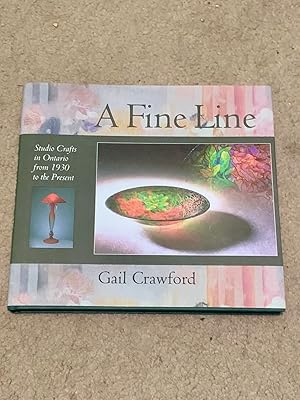 A Fine Line: Studio Crafts in Ontario from 1930 to the Present
