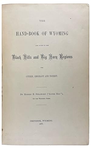 The Hand-Book of Wyoming and Guide to the Black Hills and Big Horn Regions for Citizen, Emigrant ...