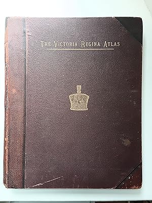 The Victoria Regina Atlas. Political, Physical & Astronomical. Containing Two Hundred Plates and ...