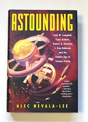 Astounding: John W. Campbell, Isaac Asimov, Robert A. Heinlein, L. Ron Hubbard, and the Golden Ag...