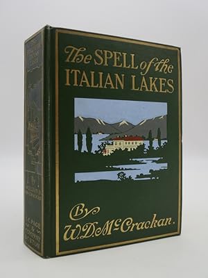 THE SPELL OF THE ITALIAN LAKES Being the Record of Pilgrimages to Familiar and Unfamiliar Places ...