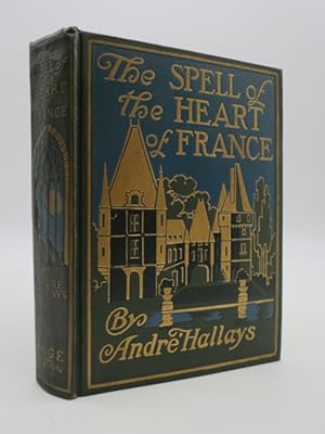 THE SPELL OF THE HEART OF FRANCE The Towns, Villages and Chateaux about Paris